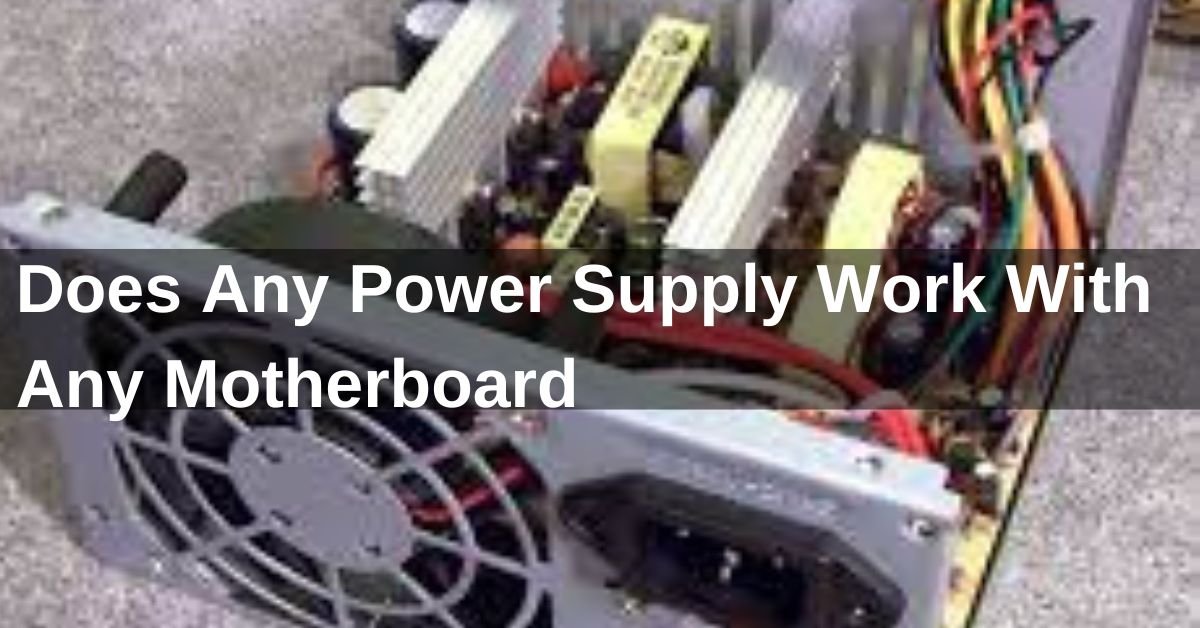 Does Any Power Supply Work With Any Motherboard