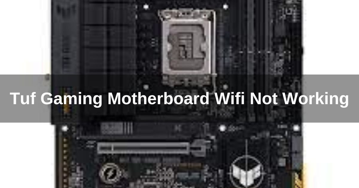 Tuf Gaming Motherboard Wifi Not Working