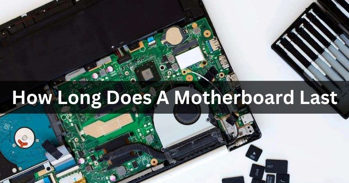 How Long Does A Motherboard Last