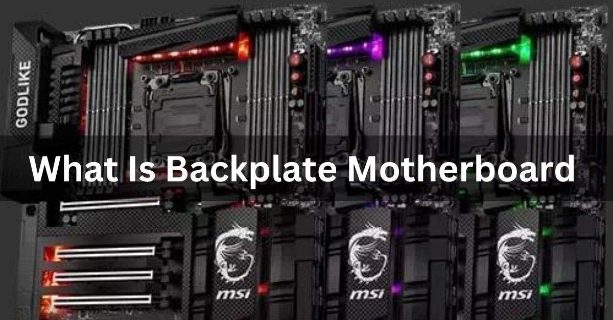 What Is Backplate Motherboard