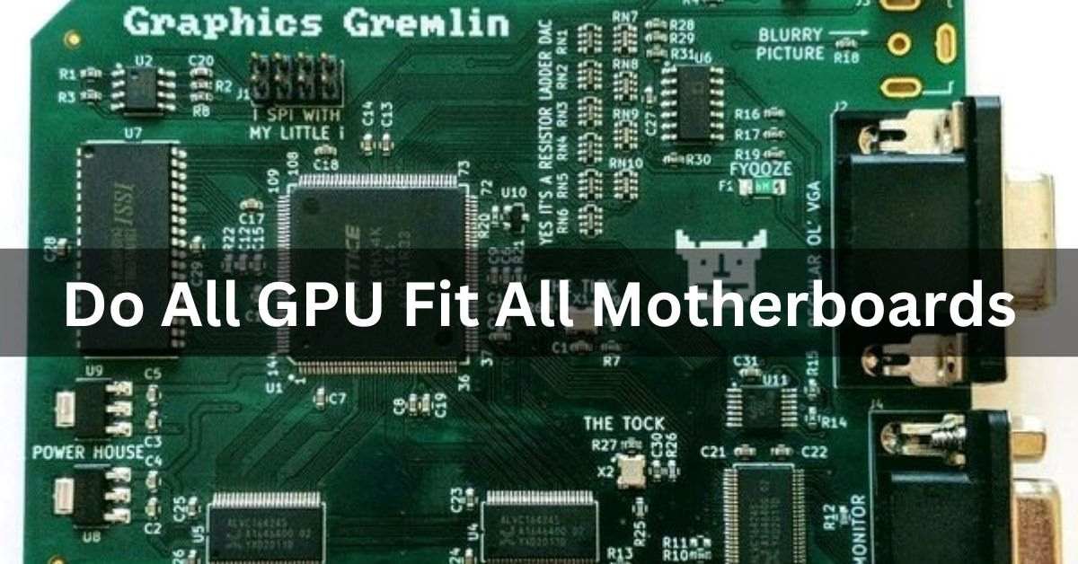 Do All GPU Fit All Motherboards