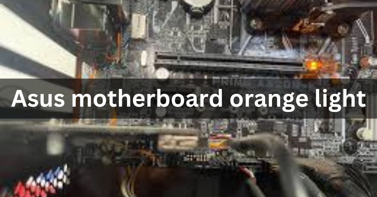 Asus motherboard orange light