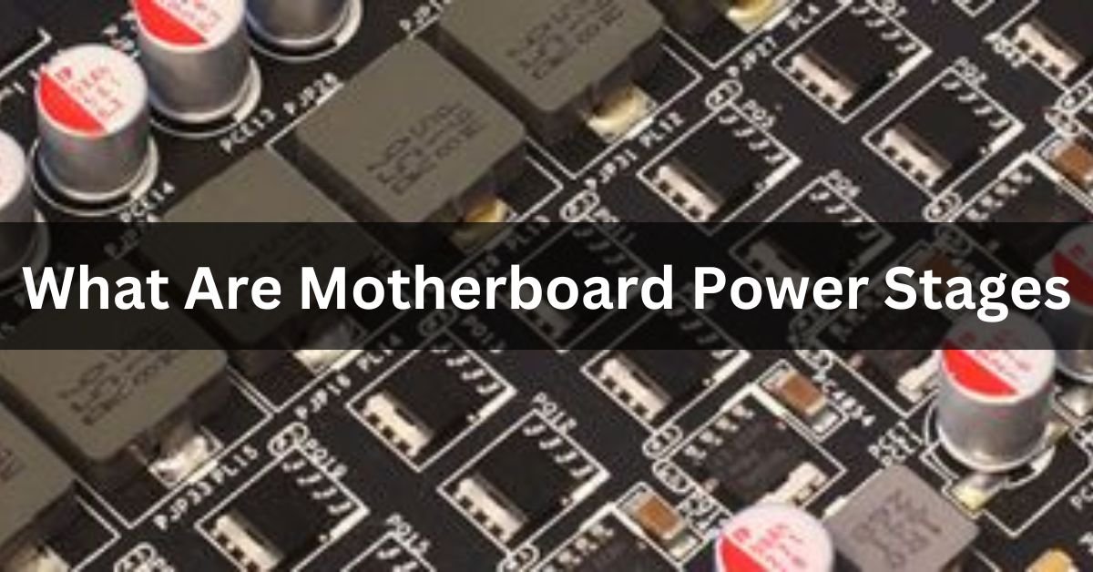 What Are Motherboard Power Stages