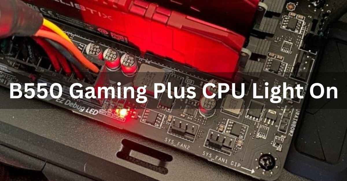 B550 Gaming Plus CPU Light On